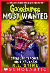 Creature Teacher: The Final Exam (Goosebumps Most Wanted #6)