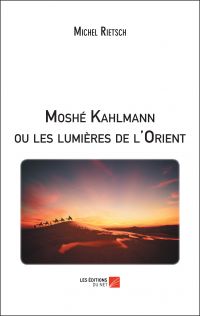 Moshé Kahlmann ou les lumières de l'Orient