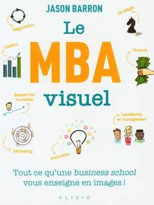 Le MBA visuel : deux années de MBA en un seul livre, dans lequel un seul dessin vaut mieux que 1.000 mots
