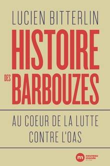 Histoire des barbouzes : au coeur de la lutte contre l'OAS