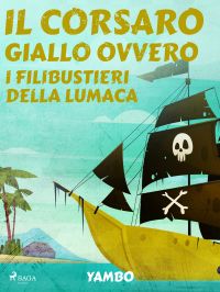 Il Corsaro Giallo ovvero i filibustieri della lumaca