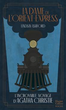 La dame de l'Orient-Express : l'incroyable voyage d'Agatha Christie