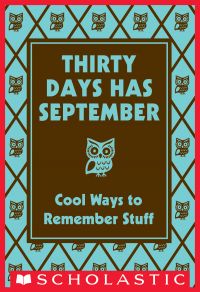 Thirty Days Has September: Cool Ways to Remember Stuff