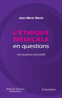 L'éthique médicale en questions : 100 situations d'actualité