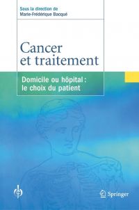 Cancer et traitement : domicile ou hôpital : le choix du patient