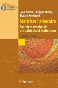 Maîtriser l'aléatoire : exercices résolus de probabilités et statistique