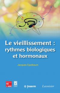 Le vieillissement : rythmes biologiques et hormonaux