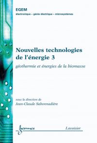 Nouvelles technologies de l'énergie Volume 3, Géothermie et énergies de la biomasse