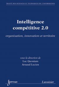 Intelligence compétitive 2.0 : organisation, innovation et territoire