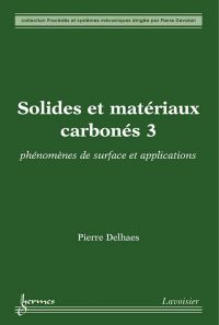 Solides et matériaux carbonés Volume 3, Phénomènes de surface et applications