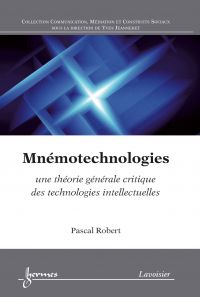 Mnémotechnologies : une théorie générale critique des technologies intellectuelles