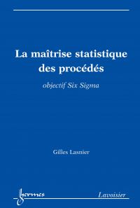 La maîtrise statistique des procédés : objectif Six Sigma