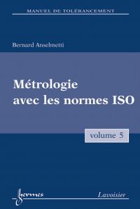 Manuel de tolérancement Volume 5, Métrologie avec les normes ISO