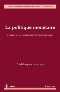 La politique monétaire : institutions, instruments et mécanismes