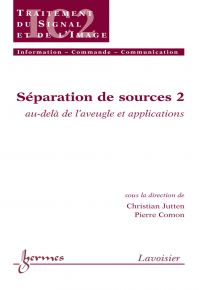 Séparation de sources Volume 2, Au-delà de l'aveugle et applications