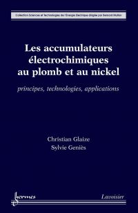 Accumulateurs électrochimiques au plomb et au nickel : principes, technologies et applications