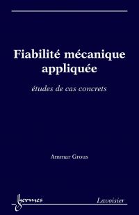 Fiabilité mécanique appliquée : études de cas concrets