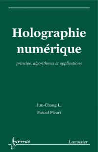 Holographie numérique : principes, algorithmes et applications