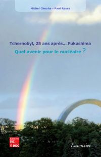 Tchernobyl, 25 ans après... Fukushima : quel avenir pour le nucléaire ?