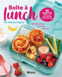 Boîte à lunch : 85 recettes créées par une maman nutritionniste