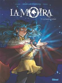 La Moïra Volume 1, La louve et l'enfant