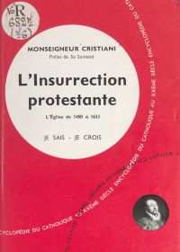 L'Église dans son histoire (7). L'insurrection protestante