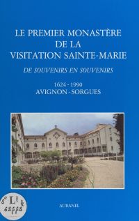 Le premier Monastère de la Visitation Sainte-Marie