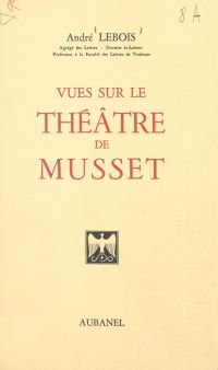 Vues sur le théâtre de Musset