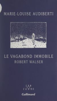 Le vagabond immobile, Robert Walser