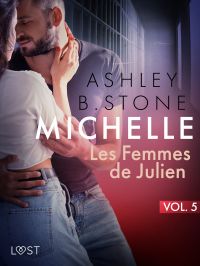 Michelle 5 : Les Femmes de Julien - Une nouvelle érotique