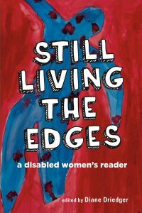 Still Living the Edges: A Disabled Women's Reader