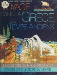 Voyage dans la Grèce des temps anciens