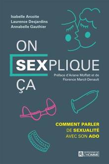 On SEXplique ça ! : Comment parler de sexualité avec son ado