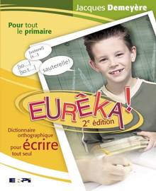 Eurêka ! : Dictionnaire orthographique pour écrire tout seul : 2è