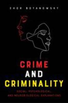 Crime and Criminality. Social, Psychological and Neurobiological Explanations