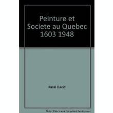 Peinture et société au Québec t.1 : 1603-1948