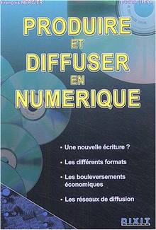 Produire et diffuser en numérique