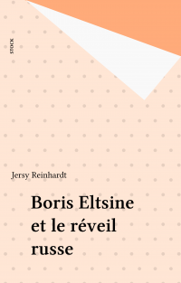 Boris Eltsine et le réveil russe