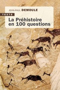 La Préhistoire en 100 questions