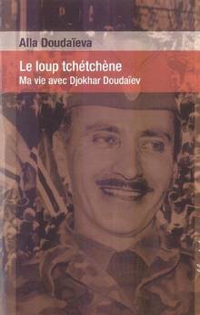 Loup de tchétchène:Ma vie avec Djokhar DoudaÏev