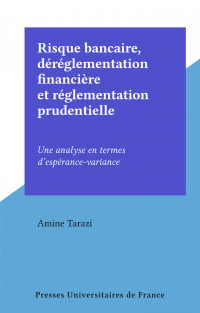 Risque bancaire, déréglementation financière et réglementation prudentielle