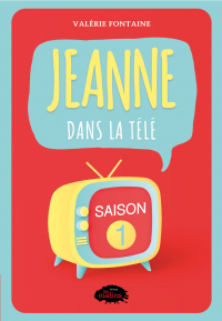 Jeanne dans la télé, t. 1