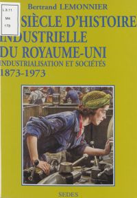 Un siècle d'histoire industrielle du Royaume-Uni