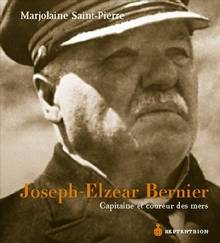 Joseph-Elzéar Bernier : Capitaine et coureur des mers