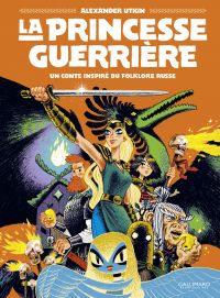 Princesse guerrière, La : un conte inspiré du folklore russe