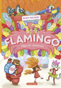 Hôtel Flamingo (Tome 3) - Objectif carnaval !