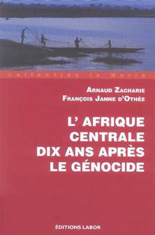 Afrique centrale dix ans après le génocide