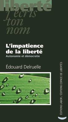 Impatience de la liberté : Autonomie et démocratie