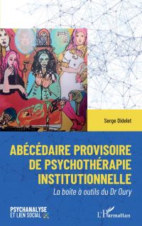 Abécédaire provisoire de psychothérapie institutionelle