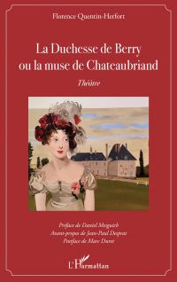 La Duchesse de Berry ou la muse de Chateaubriand